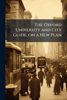 Paperback The Oxford University and City Guide, on a New Plan Book