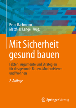 Hardcover Mit Sicherheit Gesund Bauen: Fakten, Argumente Und Strategien Für Das Gesunde Bauen, Modernisieren Und Wohnen [German] Book