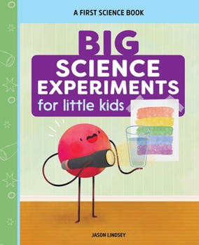Paperback Big Science Experiments for Little Kids: A First Science Book for Ages 3 to 5 Book