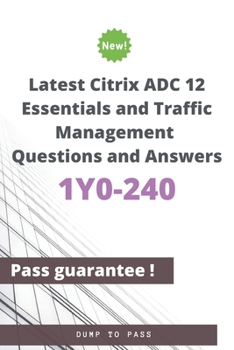 Paperback Latest Citrix ADC 12 Essentials and Traffic Management 1Y0-240 Questions and Answers Book