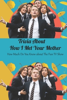 Trivia About How I Met Your Mother: How Much Do You Know about The Fun TV Show: Happy Mother's Day, Gift for Mom, Mother and Daughter, Mother's Day Gift 2021