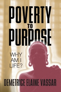 Paperback Poverty to Purpose: Why Am I Life? Book