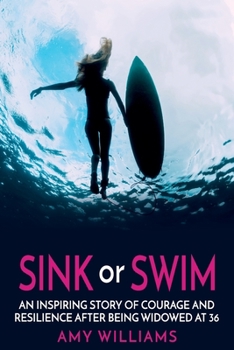 Paperback SINK or SWIM: An Inspiring Story of Courage and Resilience After Being Widowed at 36 Book