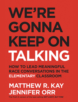 Paperback We're Gonna Keep On Talking: How to Lead Meaningful Race Conversations in the Elementary Classroom Book