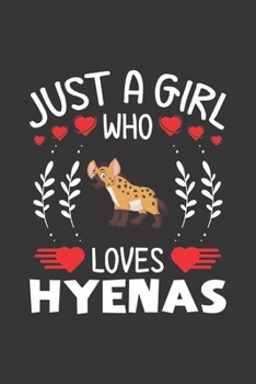 Just A Girl Who Loves Hyenas: Hyenas Lovers Girl Funny Gifts Dot Grid Journal Notebook 6x9 120 Pages
