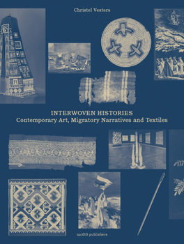 Paperback Interwoven Histories: Contemporary Art, Migratory Narratives and Textiles Book
