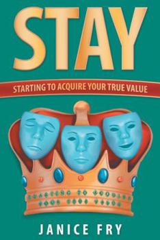 Stay: Starting to Acquire Your True Value