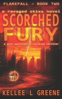 Scorched Fury - A Ravaged Skies Novel: A Post-Apocalyptic Survival Thriller