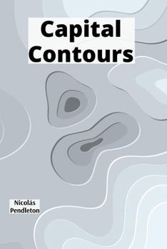 Paperback Capital Contours: Orchestrating Government Budgets for National Prosperity Book