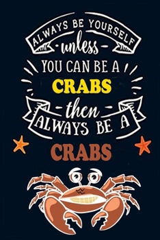 Paperback Always Be Yourself unless You can be a Crab Then Always BE A Crabs: Cute Crab Notebook For Girls & Women to Write In - Pretty Large Blank ... Blue Ora Book
