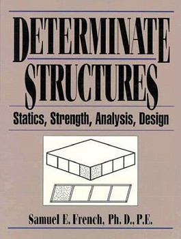 Hardcover Determinate Structures: Statics, Strength, Analysis, Design Book