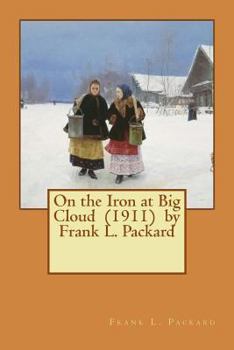 Paperback On the Iron at Big Cloud (1911) by Frank L. Packard Book