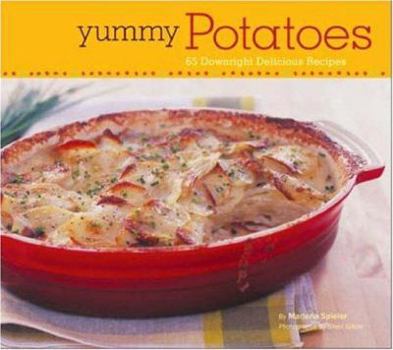 Paperback Yummy Potatoes: 65 Downright Delicious Recipes Book