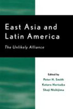 Paperback East Asia and Latin America: The Unlikely Alliance Book