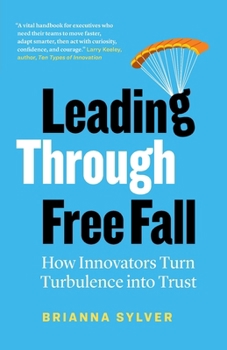 Paperback Leading Through Free Fall: How Innovators Turn Turbulence into Trust Book