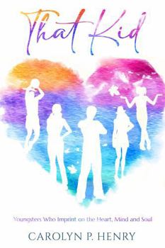 That kid: Youngsters who imprint on the heart, mind, and soul