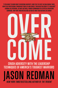 Hardcover Overcome: Crush Adversity with the Leadership Techniques of America's Toughest Warriors Book