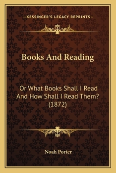 Paperback Books And Reading: Or What Books Shall I Read And How Shall I Read Them? (1872) Book