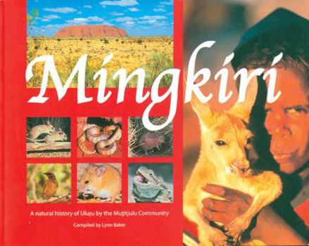 Paperback Mingkiri: A Natural History of Uluru by the Mutitjulu Community Book