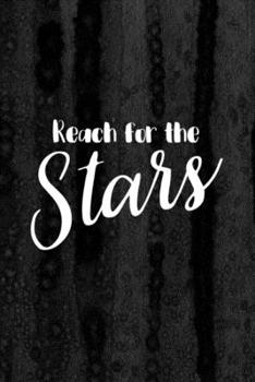 Journal: Reach for the Stars Lined Notebook: 110 Blank Lined (6x9) Pages to Jot Down Your Thoughts