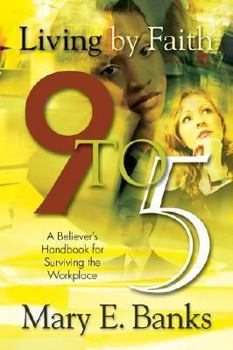 Paperback Living by Faith 9 to 5 Book