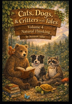 Paperback Cats, Dogs & Critters with Tales: Volume 4: Natural Thinking Book