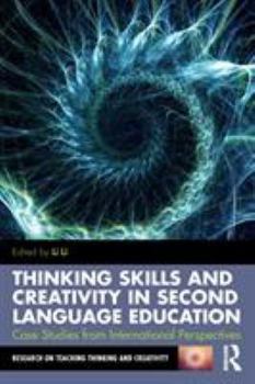 Paperback Thinking Skills and Creativity in Second Language Education: Case Studies from International Perspectives Book