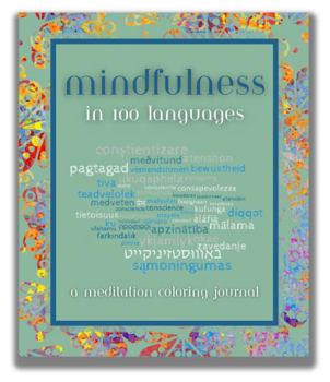 Paperback Mindfulness in 100 Languages: A Meditation Coloring Journal Book