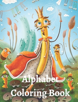 Alphabet Coloring Book: Alphabet Coloring Book for Toddlers and Preschool Kids