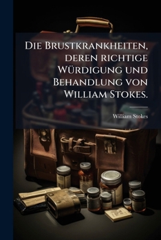 Paperback Die Brustkrankheiten, Deren Richtige Würdigung U. Behandlung... [German] Book