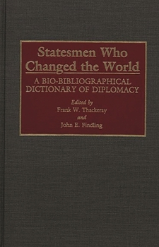 Hardcover Statesmen Who Changed the World: A Bio-Bibliographical Dictionary of Diplomacy Book