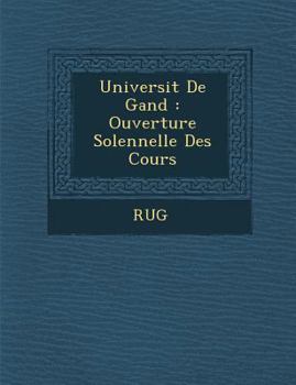 Universit de Gand: Ouverture Solennelle Des Cours