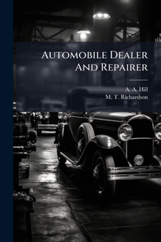 Paperback Automobile Dealer And Repairer: A Practical Journal Exclusively For These Interests, Volumes 5-6 Book