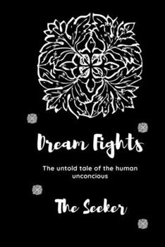 Paperback Dream Fights: The untold tale of the Human unconscious Book