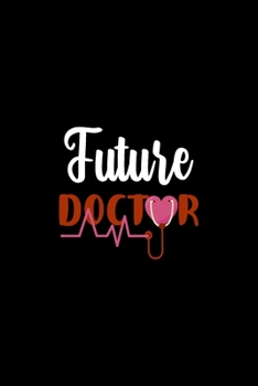 Paperback Future Doctor: Doctor And Patient Planner Notebook Or Journal Gifts Book