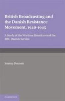 Paperback British Broadcasting and the Danish Resistance Movement 1940-1945: A Study of the Wartime Broadcasts of the B.B.C. Danish Service Book