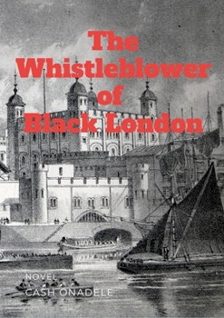 Paperback The Whistleblower of Black London Book