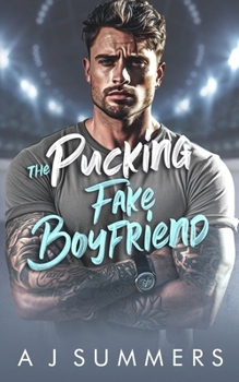 Paperback The Pucking Fake Boyfriend: An enemies to lovers brother's best friend hockey romance Book