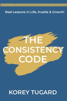 Paperback The Consistency Code: Real lesson's In Life, Hustle & Growth Book