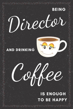 Director & Drinking Coffee Notebook: Funny Gifts Ideas for Men on Birthday Retirement or Christmas - Humorous Lined Journal to Writing
