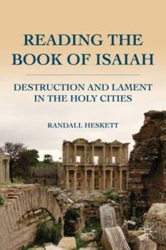 Hardcover Reading the Book of Isaiah: Destruction and Lament in the Holy Cities Book