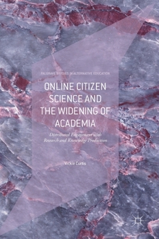 Hardcover Online Citizen Science and the Widening of Academia: Distributed Engagement with Research and Knowledge Production Book