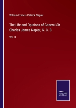 The Life and Opinions of General Sir Charles James Napier, G. C. B.: Vol. II