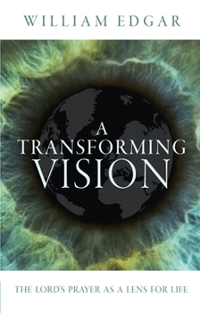 Paperback A Transforming Vision: The Lord's Prayer as a Lens for Life Book