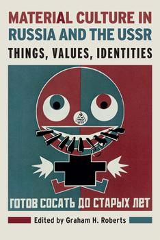 Paperback Material Culture in Russia and the USSR: Things, Values, Identities Book