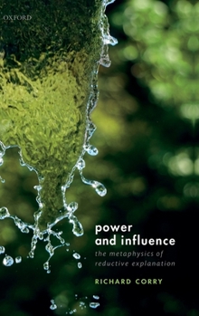 Hardcover Power and Influence: The Metaphysics of Reductive Explanation Book