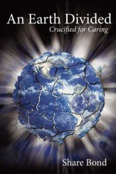 Paperback An Earth Divided: Crucified for Caring Book