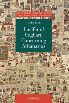 Paperback Lucifer of Cagliari, Concerning Athanasius: Why No One Must Judge or Condemn a Man in His Absence [Latin] Book