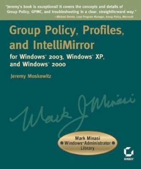 Paperback Group Policy, Profiles, and Intellimirror for Windows 2003, Windows XP, and Windows 2000: Mark Minasi Windows Administrator Library Book