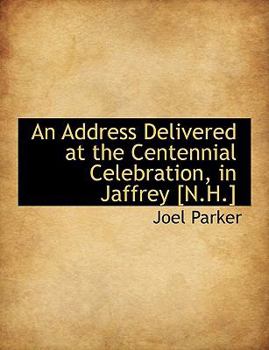 Paperback An Address Delivered at the Centennial Celebration, in Jaffrey [N.H.] Book